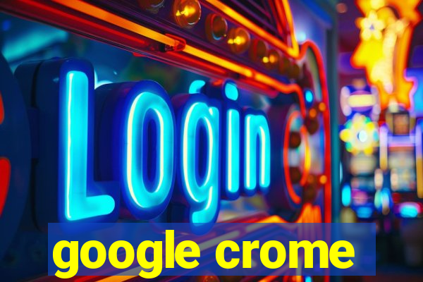 google crome